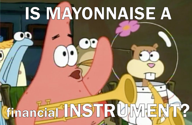 Is mayonnaise a financial instrument?
